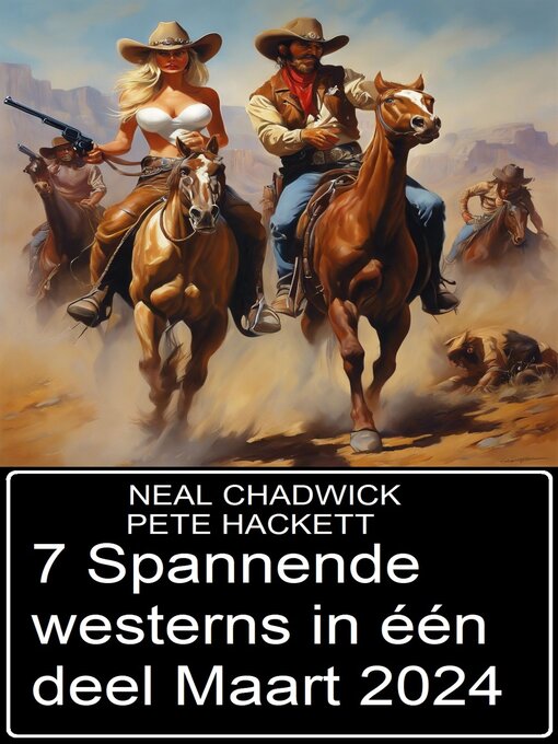Title details for 7 Spannende westerns in één deel Maart 2024 by Neal Chadwick - Available